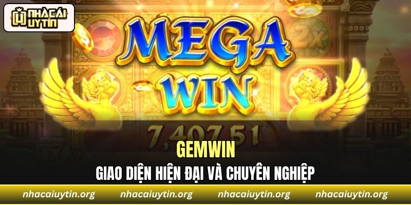 Giao diện hiện đại và chuyên nghiệp của Gemwin