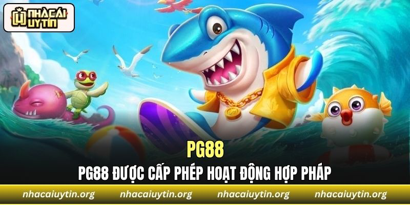 PG88 được cấp phép hoạt động hợp pháp