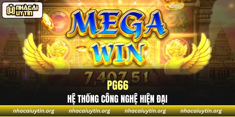 Hệ thống công nghệ hiện đại của PG66 mang lại trải nghiệm tối ưu cho hội viên