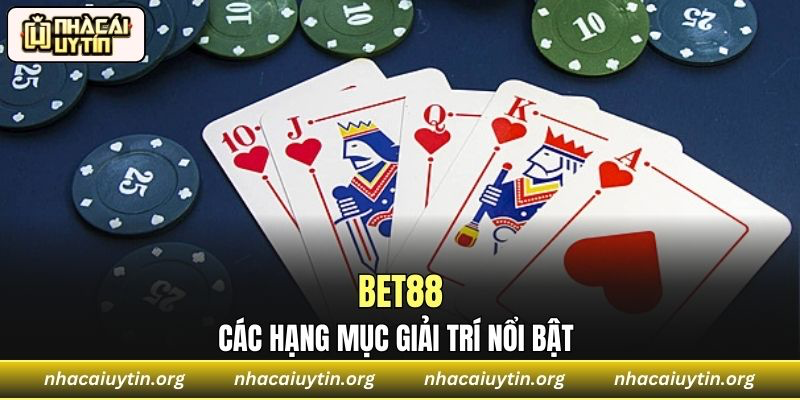 Các hạng mục giải trí nổi bật luôn được Bet88 cập nhật đa dạng