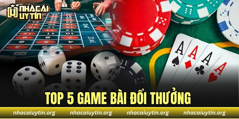 Top 5 Game Bài Đổi Thưởng