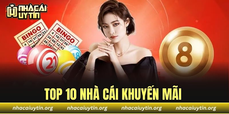 Top 10 Nhà Cái Khuyến Mãi