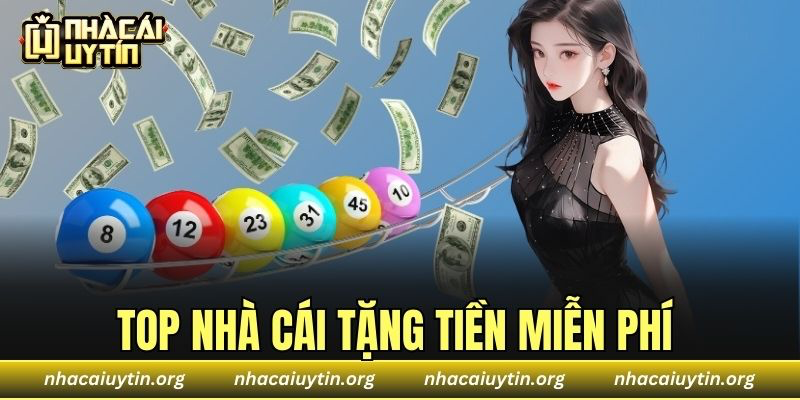 Top Nhà Cái Tặng Tiền Miễn Phí
