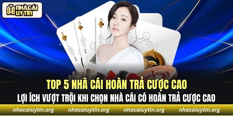 Lợi ích vượt trội khi chọn nhà cái có hoàn trả cược cao