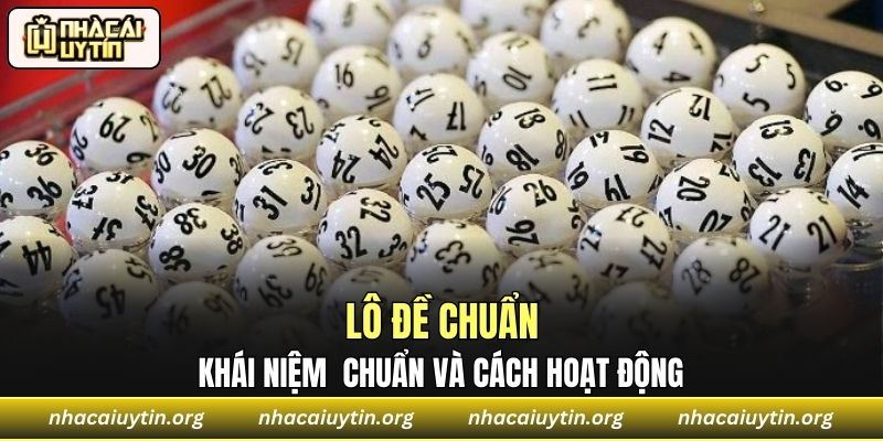 Khái niệm lô đề chuẩn và cách hoạt động