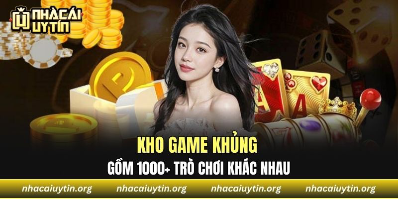 Kho game khủng gồm 1000+ trò chơi khác nhau 