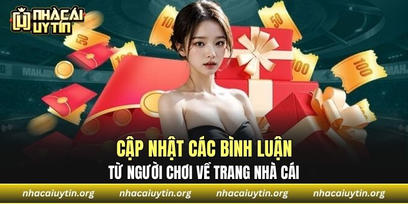Cập nhật các bình luận từ người chơi về trang nhà cái 