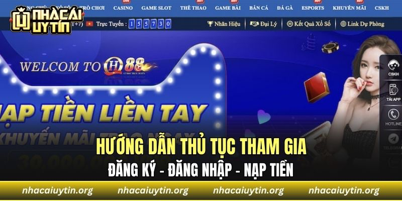 Hướng dẫn thủ tục tham gia đăng ký - đăng nhập - nạp tiền 