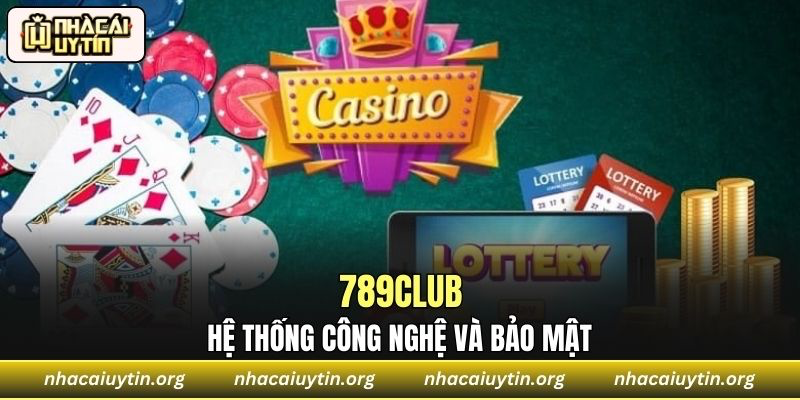 Hệ thống công nghệ và bảo mật tại 789club