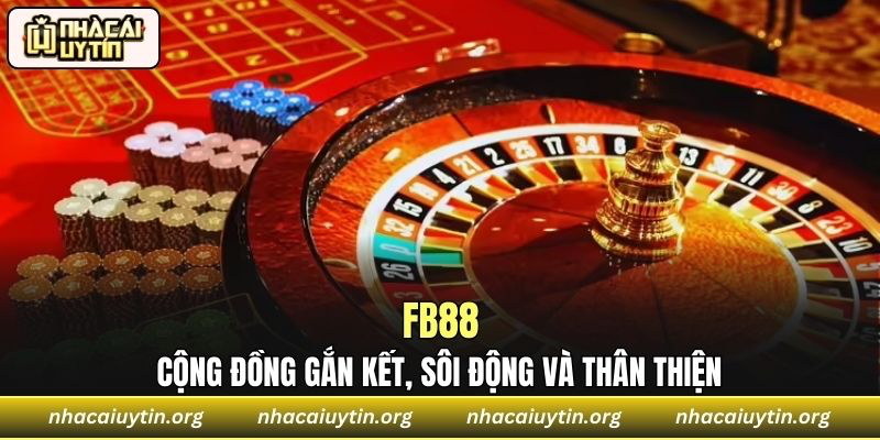 Cộng đồng người chơi FB88 gắn kết, sôi động và thân thiện