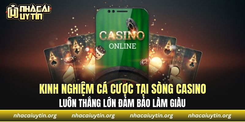 Kinh nghiệm cá cược tại sòng casino luôn thắng lớn đảm bảo làm giàu 