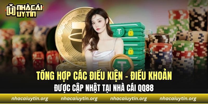 Tổng hợp các điều kiện - điều khoản được cập nhật tại nhà cái QQ88 